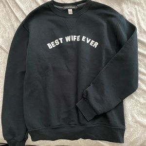 BEST WIFE EVER crewneck, small, worn once!